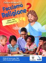 Facciamo religione? Guida per l'insegnante. Unità di lavoro per l'IRC nella scuola dell'infanzia. Con poster. Con CD Audio