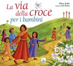 La via della croce per i bambini. Ediz. illustrata