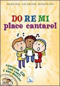 Do Re Mi piace cantare! Con CD Audio - Mauro Goia,Elio Giacone,Nicoletta Stio - copertina