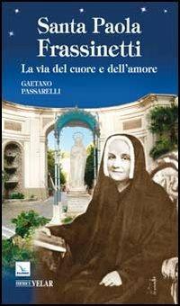 Santa Paola Frassinetti. La via del cuore e dell'amore - Gaetano Passarelli - copertina