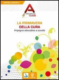 Libro La primavera della cura. Impegno educativo a scuola Cristina Carnevale