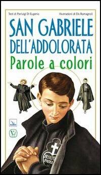 San Gabriele dell'Addolorata. Parole a colori - Pierluigi Di Eugenio - copertina