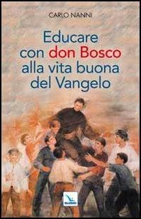 Educare con don Bosco alla vita buona del Vangelo - Carlo Nanni - copertina
