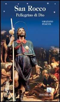 San Rocco. Pellegrino di Dio - Graziano Pesenti - copertina