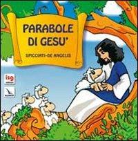 Parabole di Gesù. Ediz. illustrata - Maddalena Spicciati,Mauro De Angelis,Mauro De Angelis - copertina