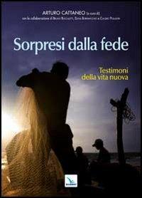 Sorpresi dalla fede. Testimoni della vita nuova - copertina