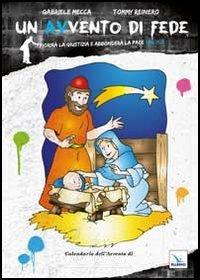 Un Avvento di fede. Fiorirà la giustizia e abbonderà la pace - Gabriele Mecca,Tommy Reinero,Tommy Reinero - copertina