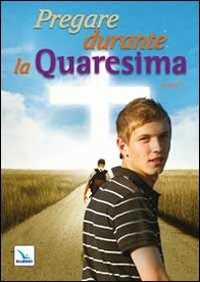 Pregare durante la Quaresima. Anno C
