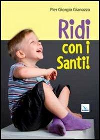 Ridi con i santi! - Pier Giorgio Gianazza - copertina