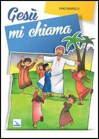 Gesù mi chiama. Testo - Pino Marelli - copertina