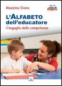 L'alfabeto dell'educatore. Il bagaglio delle competenze - Massimo Diana - copertina