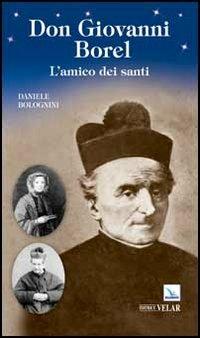 Don Giovanni Borel. L'amico dei santi - Daniele Bolognini - copertina