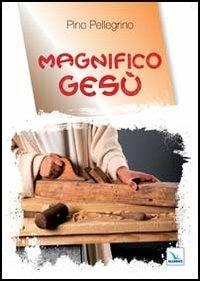 Magnifico Gesù - Pino Pellegrino - copertina