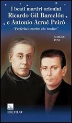 I beati martiri orionini Ricardo Gil Barcelón e Antonio Arrué Peiró. «Preferisco morire che tradire»