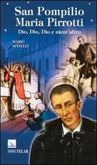 San Pompilio Maria Pirrotti. Dio, Dio, Dio e nient'altro - Mario Spinelli - copertina