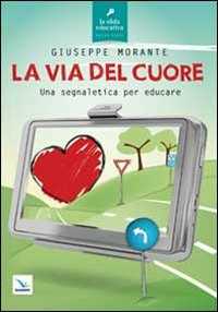 La via del cuore. Una segnaletica per educare