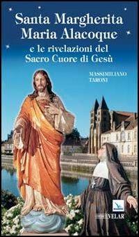 Santa Margherita Maria Alacoque e le rivelazioni del sacro Cuore di Gesù - Massimiliano Taroni - copertina
