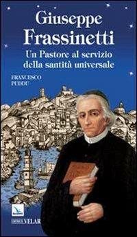 Giuseppe Frassinetti. Un pastore al servizio della santità universale - Francesco Puddu - copertina
