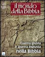 Il mondo della Bibbia (2013). Vol. 5: Guerra giusta e guerra ingiusta nella Bibbia