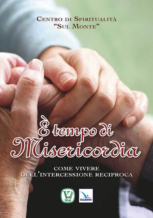 È tempo di misericordia. Come vivere dell'intercessione reciproca - copertina