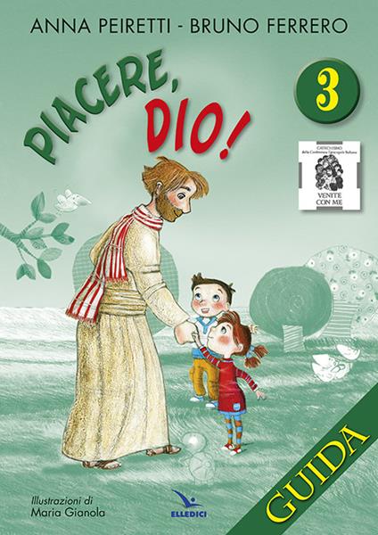 Piacere Dio! Guida. Vol. 3 - Anna Peiretti,Bruno Ferrero - copertina