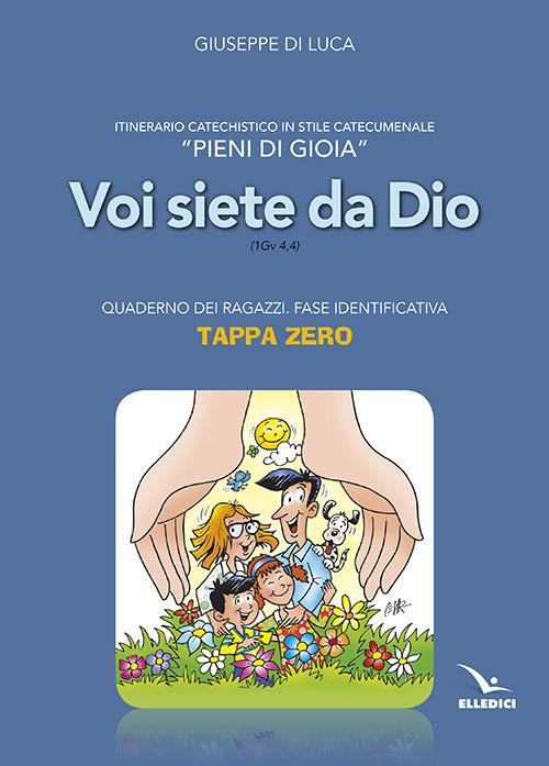 Pieni di gioia «tappa zero». Quaderno. Voi siete da Dio (1 Gv 4,4) - Giuseppe Di Luca - copertina