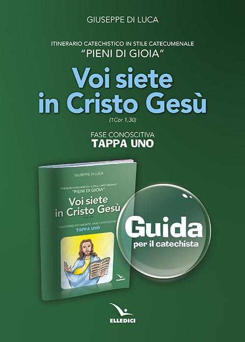 Pieni di gioia «tappa uno». Voi siete in Cristo Gesù. Guida - Giuseppe Di Luca - copertina