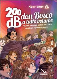 200db don Bosco a tutto volume per dire ai ragazzi quello che conta. Sussidio per 21 giornate di oratorio - copertina