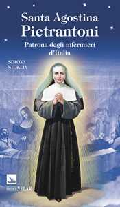 Santa Agostina Pietrantoni. Patrona degli infermieri d'Italia