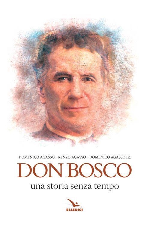 Don bosco. Una storia senza tempo - Renzo Agasso,Domenico Agasso,Domenico jr. Agasso - copertina