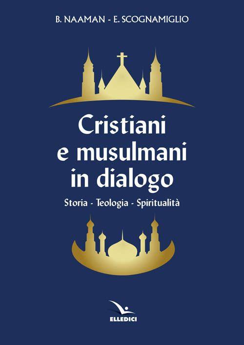 Cristiani e musulmani in dialogo - Boutros Naaman,Edoardo Scognamiglio - copertina