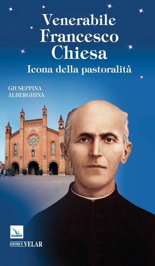 Venerabile Francesco Chiesa. Icona della pastoralità - Giuseppina Alberghina - copertina