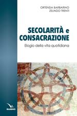 Secolarità e consacrazione. Elogio della vita quotidiana