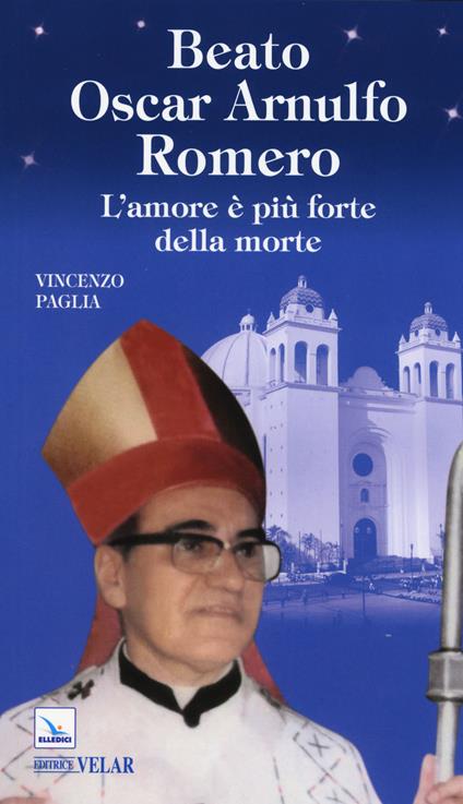 Beato Oscar Arnulfo Romero. L'amore è più forte della morte - Vincenzo Paglia - copertina