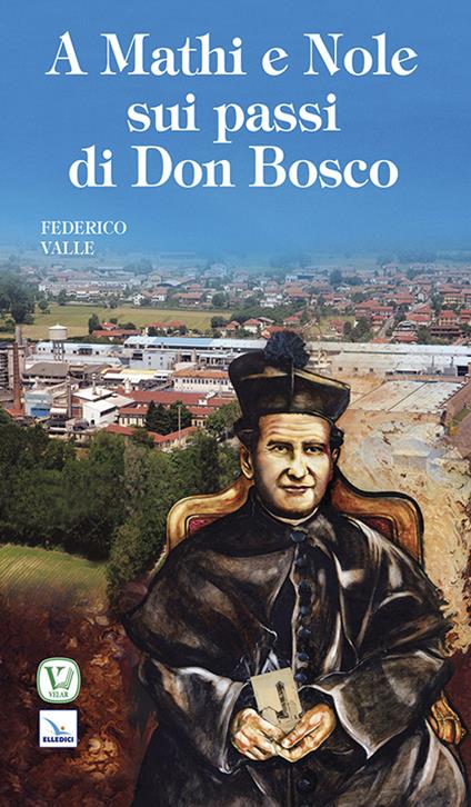 A Mathi e Nole sui passi di don Bosco - Federico Valle - copertina