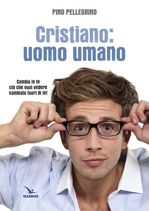 Cristiano: uomo umano - Pino Pellegrino - copertina
