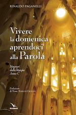 Vivere la domenica aprendoci alla parola. Itinerari dalla liturgia Anno C
