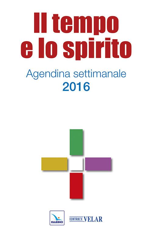 Il tempo e lo spirito. Agendina settimanale 2015 - copertina