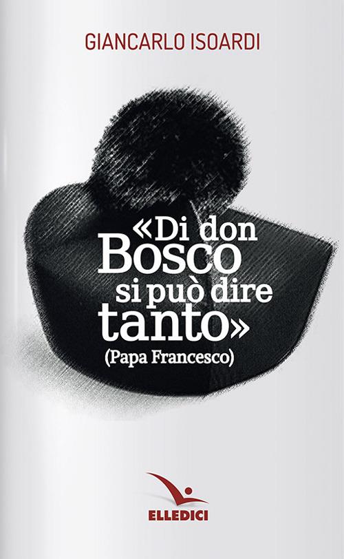 Di don Bosco si può dire tanto - Giancarlo Isoardi - copertina