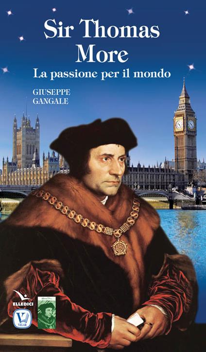 Sir Thomas More. La passione per il mondo - Giuseppe Gangale - copertina