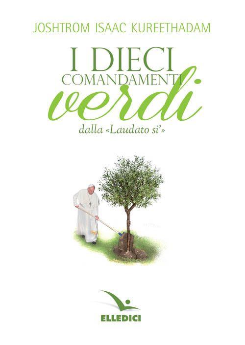 Dieci comandamenti verdi «Laudato si'» - Joshtrom Isaac Kureethadam - copertina