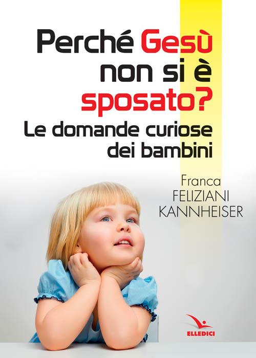 Perché Gesù non si è sposato? - Franca Feliziani Kannheiser - copertina