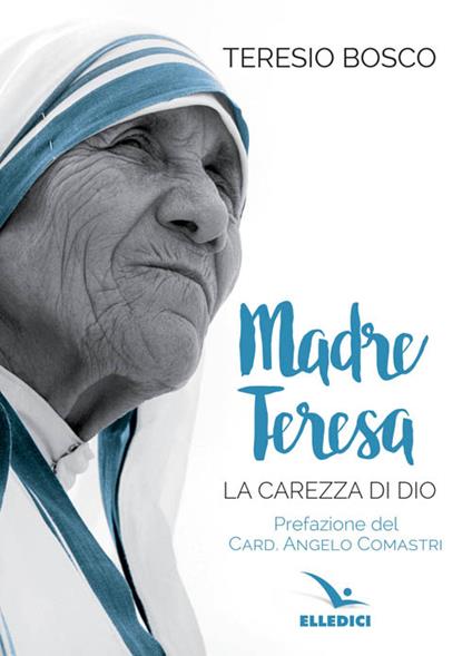 Madre Teresa. La carezza di Dio - Teresio Bosco - copertina
