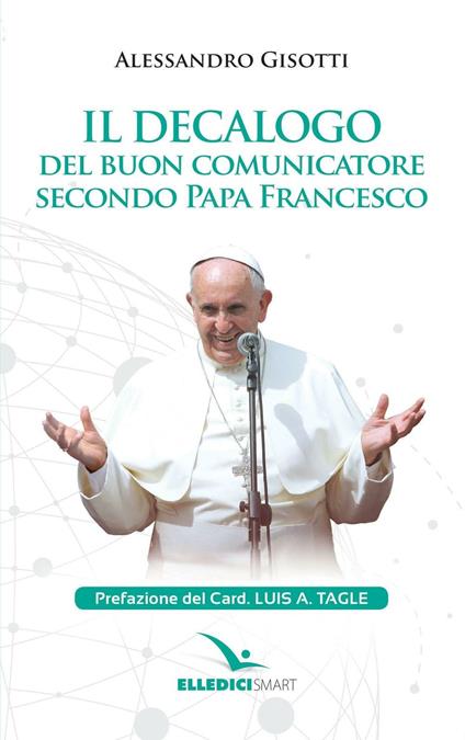 Il decalogo del buon comunicatore secondo papa Francesco - Alessandro Gisotti - copertina