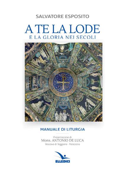 A te la lode e la gloria nei secoli - Salvatore Esposito - copertina