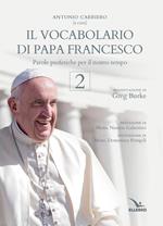 Il vocabolario di papa Francesco. Parole profetiche per il nostro tempo. Vol. 2