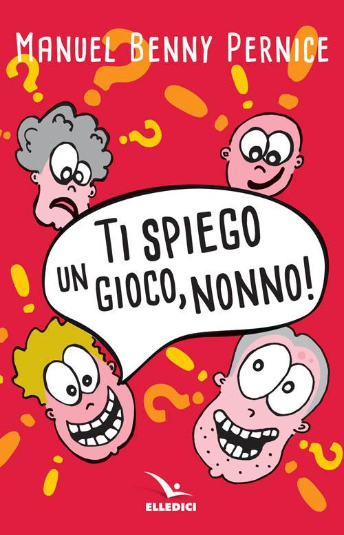 Ti spiego un gioco, nonno! - Manuel Pernice - copertina