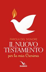 Parola del Signore. Il nuovo Testamento per la mia Cresima