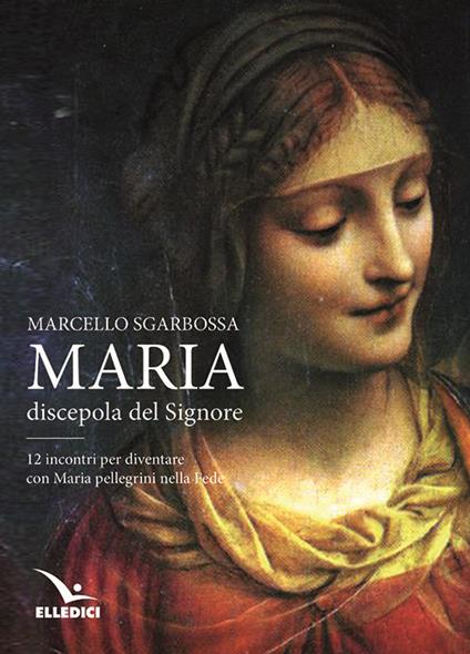 Maria discepola del Signore - Marcello Sgarbossa - copertina