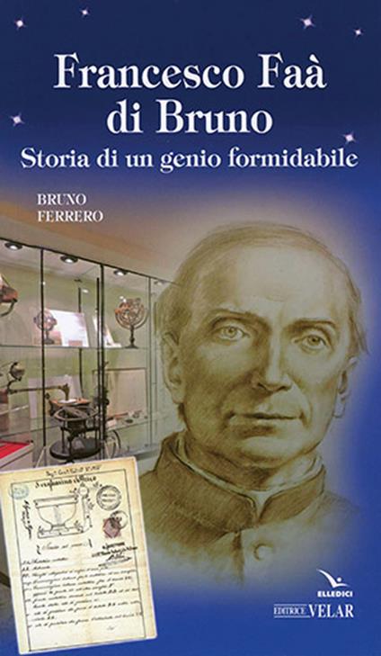 Francesco Faà di Bruno. Storia di un genio formidabile - Bruno Ferreno - copertina